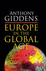 Europe in the global age by Anthony Giddens