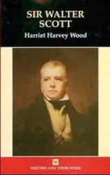 Sir Walter Scott (Writers and Their Work) by Harriet Harvey Wood
