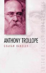 Anthony Trollope by Graham Handley