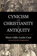 Cynicism and Christianity in Antiquity by Marie-Odile Goulet-Caze