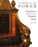 Symbols of Power: Napoleon, Art, Empire Style 1800-1815 by Odile Nouvel