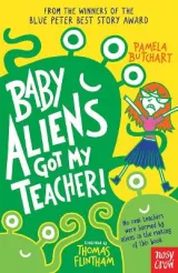 Baby aliens Got my Teacher by Pamela Butchart