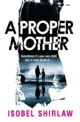 A Proper Mother by Isobel Shirlaw