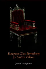 European Glass Furnishings for Eastern Palaces by Jane Shadel Spillman