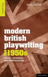 Modern British Playwriting The 1950s by David Pattie