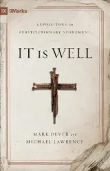 It Is Well by Mark Dever, Michael Lawrence