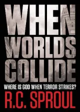 When Worlds Collide by R. C. Sproul