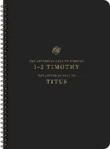 ESV Scripture Journal, Spiral-Bound Edition: 1â€“2 Timothy and Titus by Esv Bibles