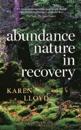 Abundance: Nature in Recovery by Karen Lloyd
