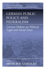 German Public Policy: Current Debates On Political, Legal, And Social Issues (Policies and Institutions: Germany, Europe, and Transatlantic Relations) by Arthur B. Gunlicks