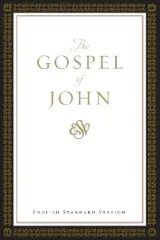 The Gospel of John by Crossway Bibles