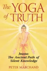 The Yoga of Truth by Peter Marchand