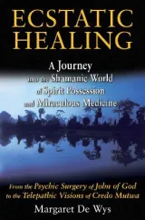 Ecstatic Healing by Margaret De Wys