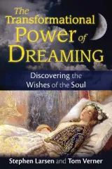The Transformational Power of Dreaming by Stephen Larsen, Tom Verner