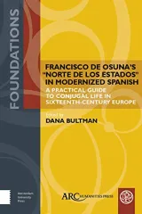 Francisco de Osunaâ€™s "Norte de los estados" in Modernized Spanish: A Practical Guide to Conjugal Life in Sixteenth-Century Europe by Ed: Dana Bultman