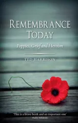 Remembrance Today Poppies Grief And Heroism by Ted Harrison