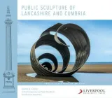 Public Sculpture of Lancashire and Cumbria by David A. Cross