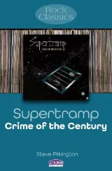 Supertramp: Crime of the Century by Steve Pilkington