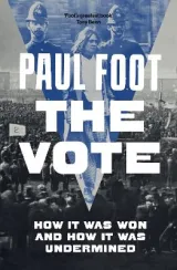 The Vote: How it was Won & How it was Undermined by Paul Foot