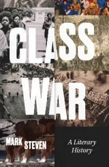 Class War: A Literary History by Mark Steven