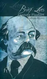 Gustave Flaubert (Brief Lives) by Andrew Brown