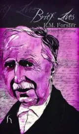 Brief Lives Em Forster by Richard Canning