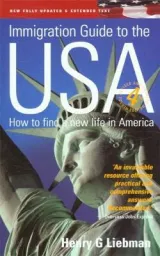 Immigration Guide to the USA by Henry Liebman