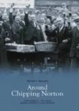 Around Chipping Norton by William Howells, Brenda Morris, Alan Watkins, Ted Jones