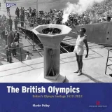 British Olympics: Britain's Olympic Heritage 1612-2012 (Play by Martin Polley