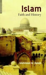 Islam: Faith and History by Mahmoud M. Ayoub