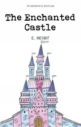 The Enchanted Castle by Edith Nesbit