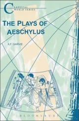 The Plays of Aeschylus
            
                Classical World by A. F. Garvie