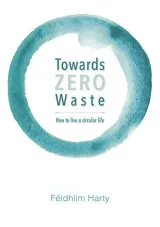 Towards Zero Waste by FÃ©idhlim Harty