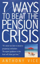 7 Ways to Beat the Pension Crisis by Anthony Vice