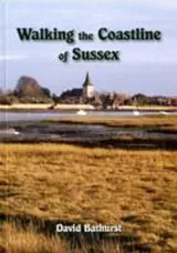 Walking the Coastline of Sussex by David Bathurst