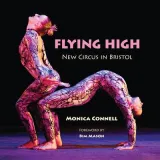 Flying High: New Circus in Bristol by Monica Connell