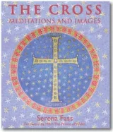The Cross: Meditations and Images by Serena Fass, Charles Prince of Wales