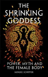 The Shrinking Goddess by Mineke Schipper
