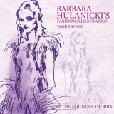Barbara Hulanicki's Fashion Illustration Workbook by Barbara Hulanicki