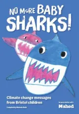 No More Baby Sharks: Bristol Children's Response To Climate Change by Melanie Ruth