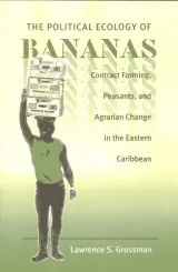 Political Ecology of Bananas by Lawrence Grossman