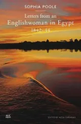 Letters from an Englishwoman in Egypt by Sophia Poole, Azza Kararah